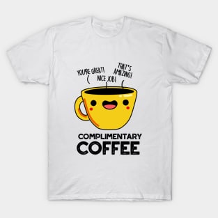 Complimentary Coffee Cute Coffee Pun T-Shirt